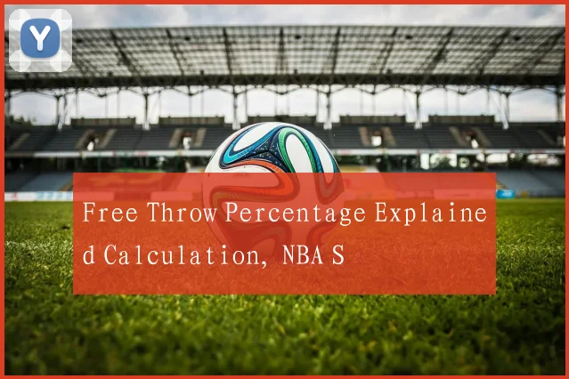 Free Throw Percentage Explained Calculation, NBA S